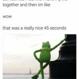 memes-about-life-weneedfun-best-45-seconds-of-my-life-min